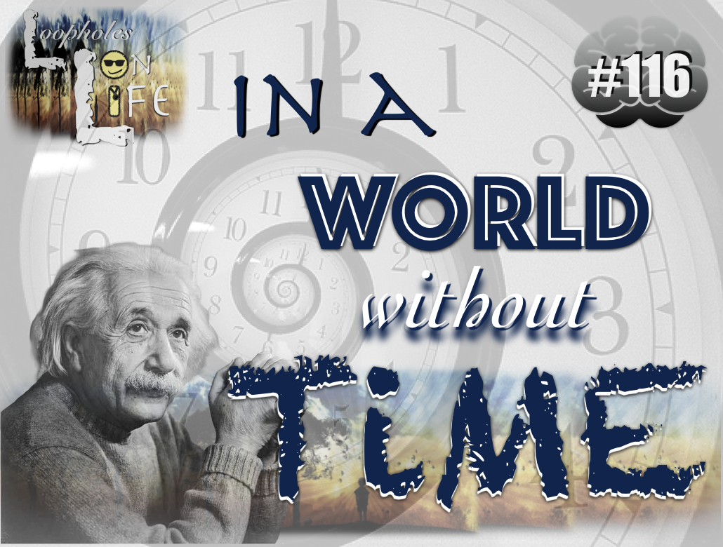 “In a World Without Time” #116