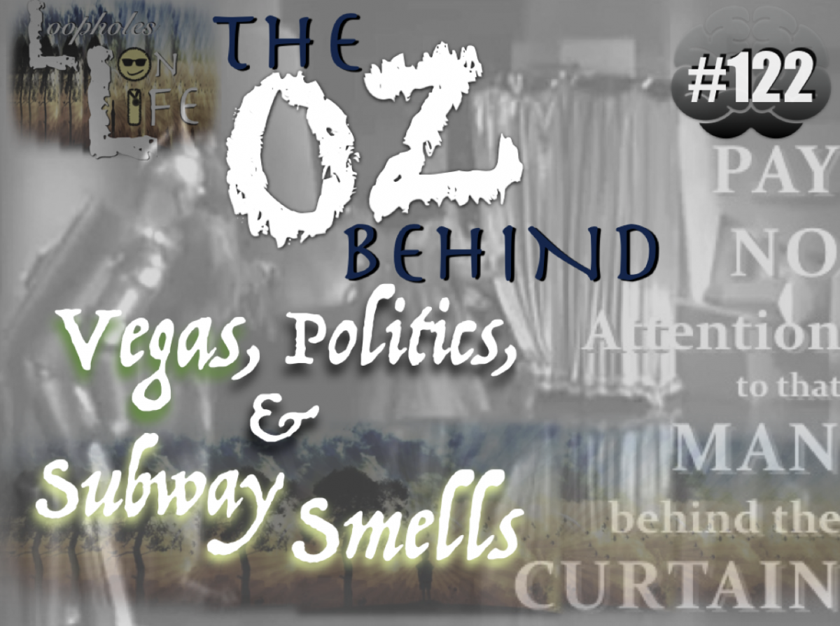 “The Oz Behind Vegas, Politics, & Subway Smells!” #122