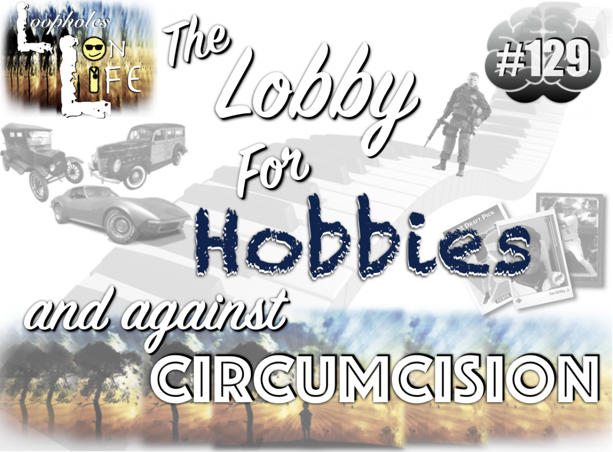 “The Lobby for Hobbies, and against Circumcision!” #129