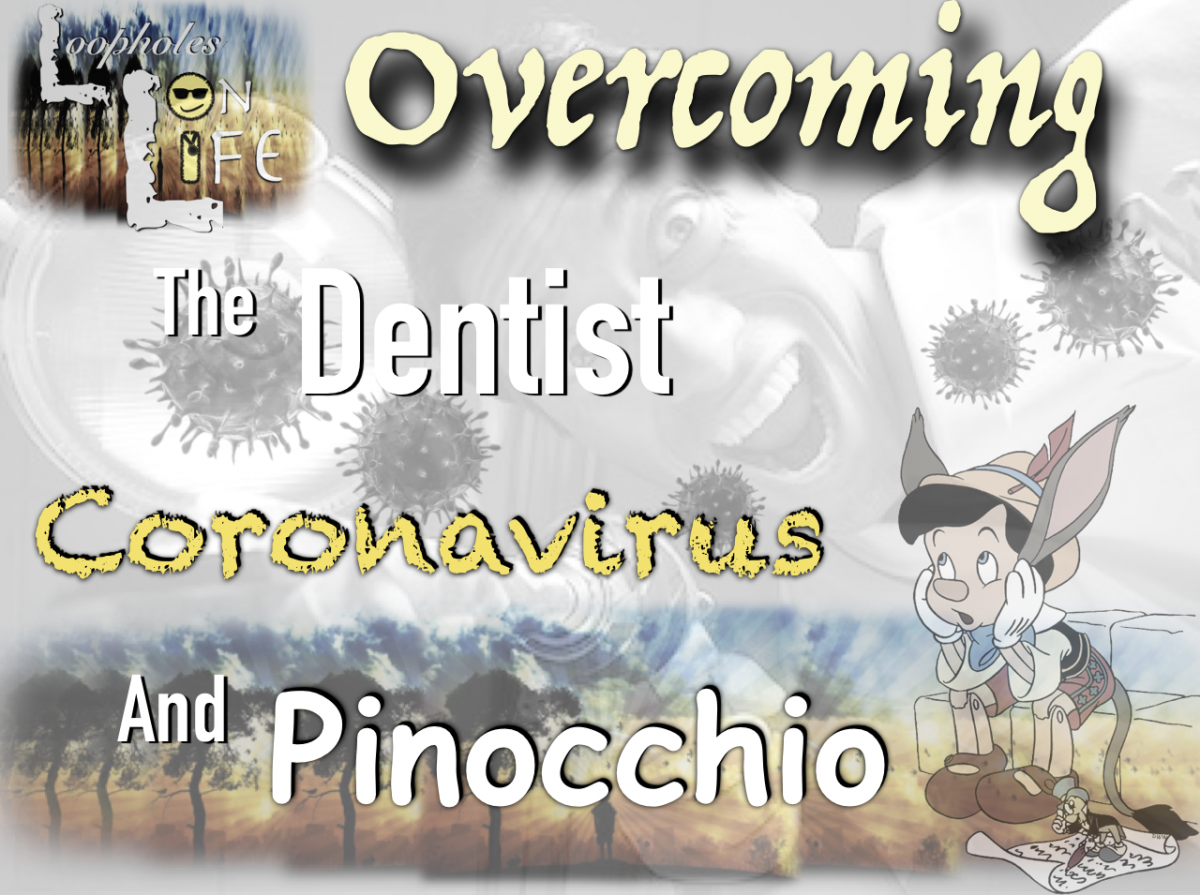 “Overcoming Coronavirus, the Dentist, and Pinocchio!” #133